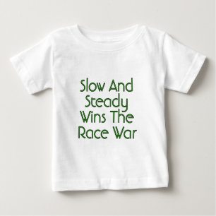 Langsam und stetig gewinnt den Rassenkrieg Baby T-shirt