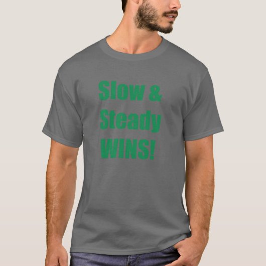 Langsam und stetig GEWINNT! T-Shirt (Vorderseite)