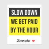 Langsam werden wir stündlich bezahlt aufkleber (Blatt)