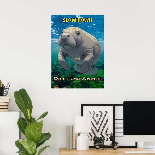 Langsame Abnahme und Drift für Inspiriert Manatee Poster (Heimbüro)