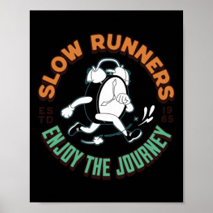 Langsame Läufer - Genießen Sie die Reise - Joggen  Poster