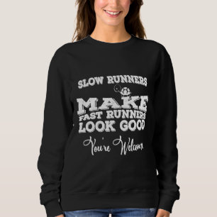 Langsame Läufer lassen schnelle Läufer gut aussehe Sweatshirt