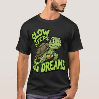 Langsame Schritte Große Träume Motivationalurtle D T-Shirt