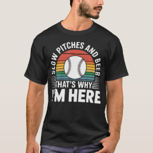 Langsame Würfe und Bier Deshalb bin ich hier - T-Shirt