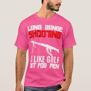 Langschuss-Schießen Es Ist Wie Golf Aber Für Lusti T-Shirt