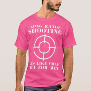 Langstrecken-Shooting ist es wie Golf, aber für Mä T-Shirt