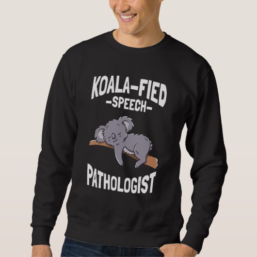 Language Koala Fied  Speech Pathologist Sweatshirt (Vorderseite)