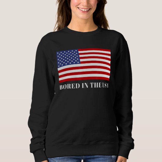 Langweilig in den USA Sweatshirt (Vorderseite)