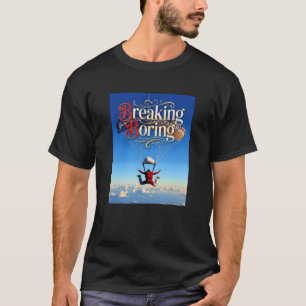Langweiliges Fallschirmspringen brechen T-Shirt