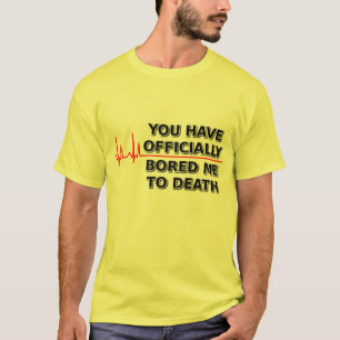 Langweilte Mich Zu Tode Lustiges T-Shirt Humor