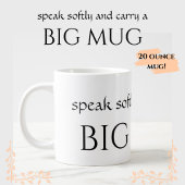 LARGE 20 oz - Speak Softly Carry eine große TASSE