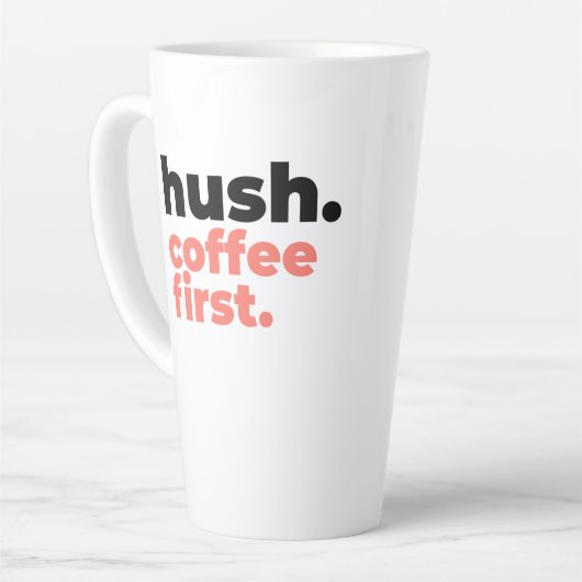 Large Latte Mug - Hush. Coffee First Milchtasse (Linke Ecke)