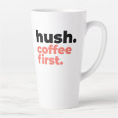 Large Latte Mug - Hush. Coffee First Milchtasse (Rechts)