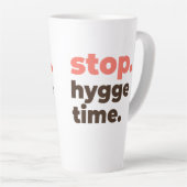 Large Latte Mug - Stop. Hygge Time. Milchtasse (Rechte Ecke)