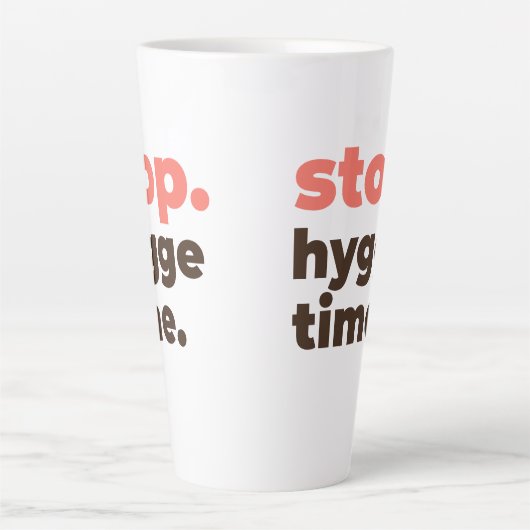 Large Latte Mug - Stop. Hygge Time. Milchtasse (Vorderseite)