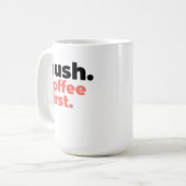 Large Mug - Hush. Coffee First. Kaffeetasse (Vorderseite Links)