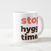 Large Mug - Stop. Hygge Time. Jumbo-Tasse (Vorderseite Rechts)