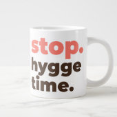 Large Mug - Stop. Hygge Time. Jumbo-Tasse (Rechts)