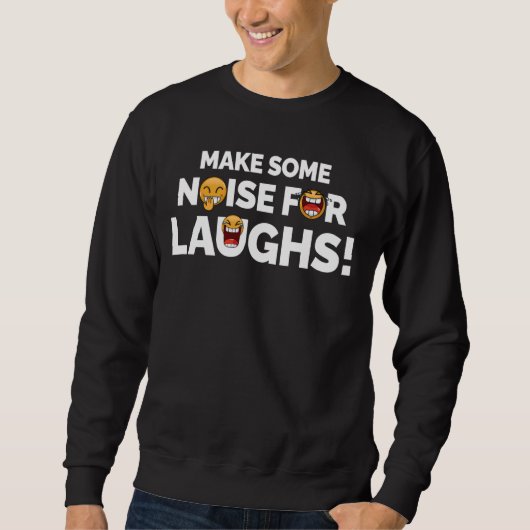 Lärm für Lachen Funny Comedy Improv Act Sweatshirt (Vorderseite)