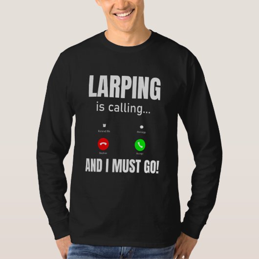 LARPing ruft und ich muss gehen T-Shirt (Vorderseite)