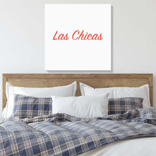 Las Chicas Sassy Slogan Quote Art Leinwanddruck (Insitu (Schlafzimmer))