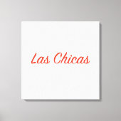 Las Chicas Sassy Slogan Quote Art Leinwanddruck (Vorderseite)