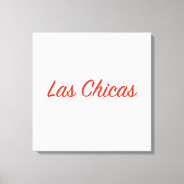 Las Chicas Sassy Slogan Quote Art Leinwanddruck