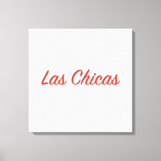 Las Chicas Sassy Slogan Quote Art Leinwanddruck (Vorderseite)
