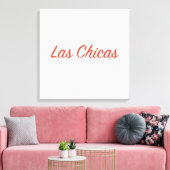 Las Chicas Sassy Slogan Quote Art Leinwanddruck (Insitu (Wohnzimmer))