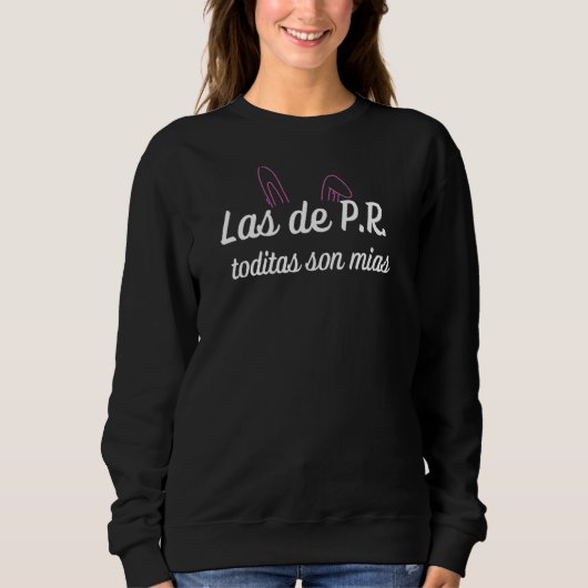 Las De Pr Toditas Son Mias Sweatshirt (Vorderseite)