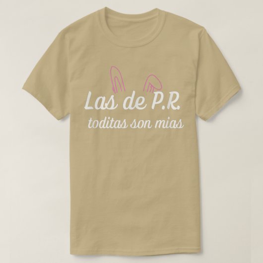 Las de PR toditas son mias  T-Shirt (Design vorne)