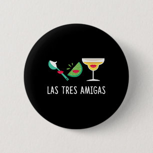 Las Tres Amigas - Cinco De Mayo Outfit Funny Mexic Button