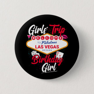 Las Vegas Birthday Girls Trip Vegas Birthday Girl Button