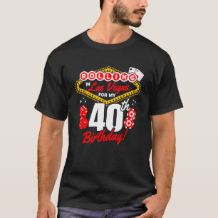 Las Vegas Geburtstag - Rolling in Vegas - Vegas 40 T-Shirt