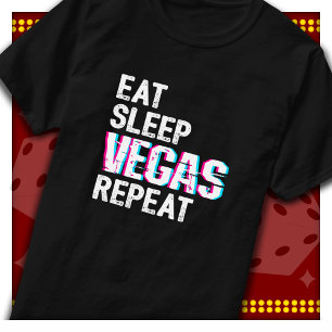 Las Vegas Reise Essen Schlaf Vegas Wiederholung La T-Shirt