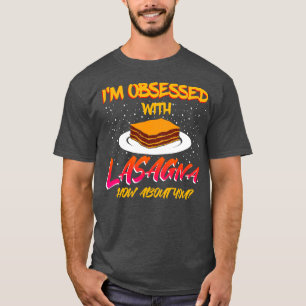 Lasagna ist besessen von dir T-Shirt