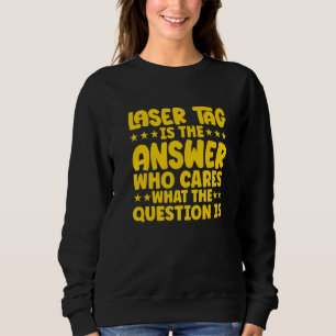 Lasertag ist die Antwort, die die Frage interessie Sweatshirt