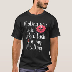 Lash Artist Fabu Lash für Make-Up Artist T-Shirt
