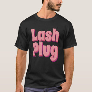 Lash Plug Lash Artist Lash Techniker Lash T-Shirt