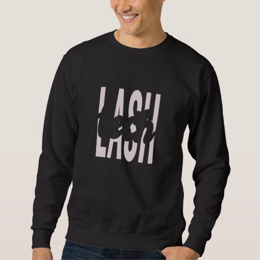 Lash Tech Lash Techniker Lashes Eyelashes Lash Te Sweatshirt (Vorderseite)