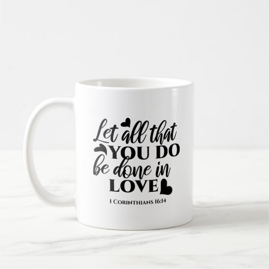 Lass Alle sind in Liebe - 1 Cor 16:14 Kaffeetasse (Links)