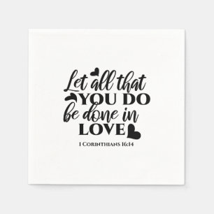 Lass Alle sind in Liebe - 1 Cor 16:14 Serviette