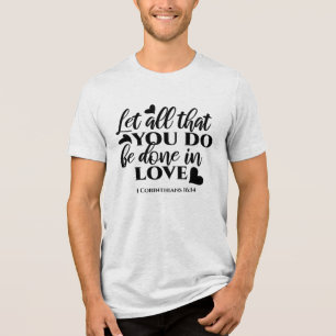 Lass Alle sind in Liebe - 1 Cor 16:14 Tri-Blend Shirt