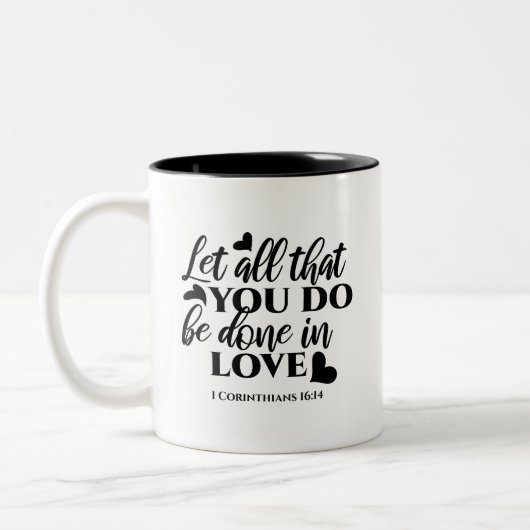 Lass Alle sind in Liebe - 1 Cor 16:14 Zweifarbige Tasse (Links)