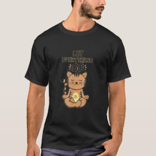 Lass-alles-los-Yoga-Katze für Männer und Frauen T-Shirt