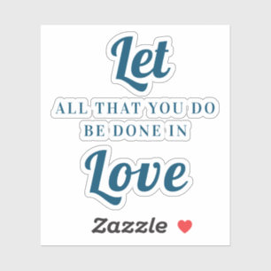 Lass alles, was du in der Liebe machst Aufkleber