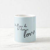 Lass alles, was du in der Liebe-Zitat-Tasse machst Kaffeetasse (Mittel)
