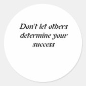 Lass anderen nicht, deinen Erfolg zu bestimmen Runder Aufkleber (Vorderseite)