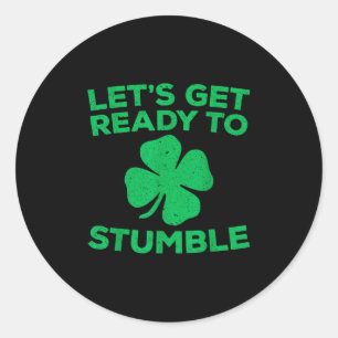 Lass bereit zum Stumble Shirt Männer Frauen St Pat Runder Aufkleber