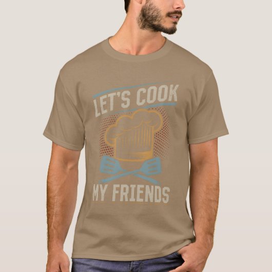 Lass Cook My Friends Cooking Instruments Koch Coo T-Shirt (Vorderseite)
